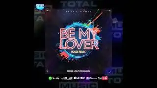 SorraB & Felipe Carvalho DJ - Be My Lover (House Remix)