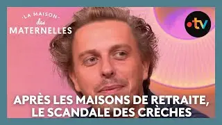 Après les maisons de retraite, le scandale des crèches - La Maison des maternelles #LMDM