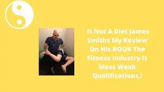 It Not A Diet James Smiths My Review On His BOOK The Fitness Industry Is  Mess Weak Qualifications.!