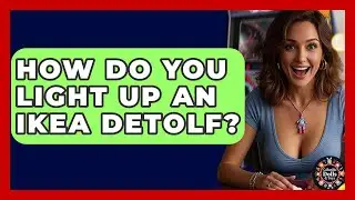 How Do You Light Up An IKEA Detolf? - Collectible Dolls and Toys