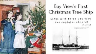 Bay View’s First Christmas Tree Ship!  Three Bay View Lake Captains Survived its Sinking!
