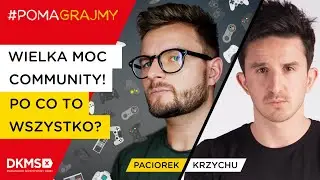 Paciorek x Krzychu: Wielka moc community! Po co to wszystko? #POMAGRAJMY