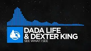 [Future Rave] - Dada Life & DEXTER KING - See What I See
