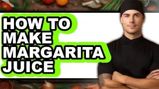 How to Make Margarita Juice - Full Guide