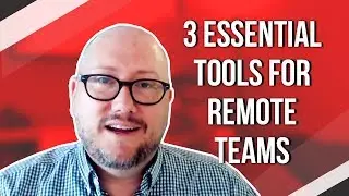 3 Essential Tools for Remote Teams