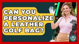 Can You Personalize A Leather Golf Bag? - Your Golf Gear Insider