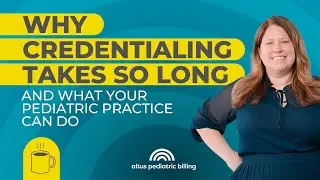 Mastering Credentialing: Tips for Pediatric Practices