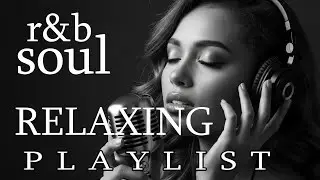 【R&B Soul】Chill & Unwind R&B Playlist &ndash; Relaxing Soulful Mix for Love & Chill Nights