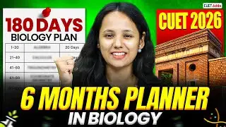 CUET 2026 | Ultimate 6-Month Biology Roadmap 💪 180 Days Guide Score 250/250