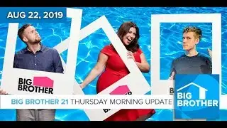 Big Brother 21 Thursday Aug 22 Morning Update #BB21