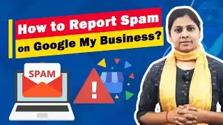 How to Report Google My Business Fake/Spam Listing | Submit Redressal Form on GMB