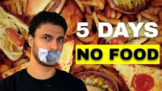 I DID NOT EAT FOR 5 DAYS