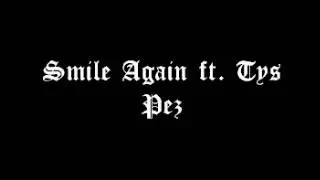 Pez - Smile Again ft. Tys