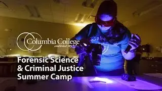 Forensic Science and Criminal Justice Camp at Columbia College