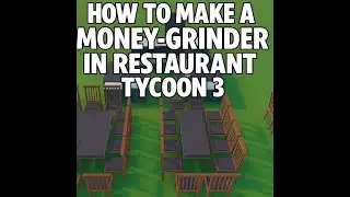 HOW TO MAKE A MONEY-GRINDER IN RESTAURANT TYCOON 3