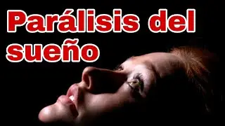 Alucinaciones Hipnag&oacute;gicas | Subida del Muerto en M&eacute;xico | Par&aacute;lisis del Sue&ntilde;o | Causas y Consejos