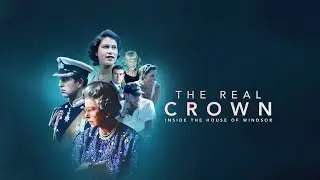 The Real Crown: Inside the House of Windsor - 2023 - ITVX Miniseries Trailer