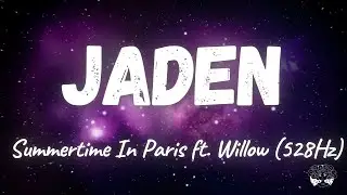 Jaden - Summertime In Paris ft. Willow (528Hz)