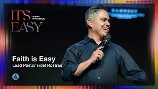 It's Easy: Faith is Easy | Pastor Fidel Rostran