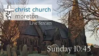 Christ Church Moreton 10:45am Live Stream