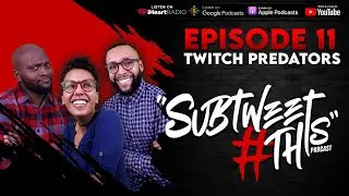 Subtweet THIS #11  - Twitch Predators