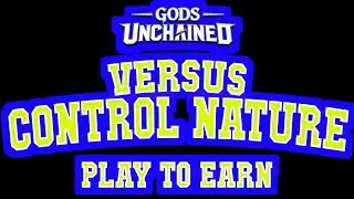 Gods Unchained: Daily Play & Earn #121 Gameplays - Victory #1 - versus Control Nature