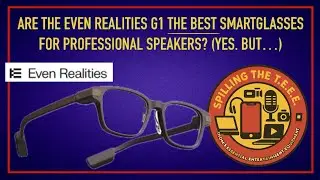 Обзор: Even Realities G1 — ЛУЧШИЕ смарт-очки дополненной реальности для профессионалов? Да. Но…