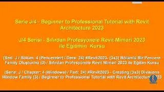 J.4.24) Sıfırdan Profesyonele Eğitim&mdash;Revit 2023 / Tutorial for Beginner to Professional&mdash;Revit 2023
