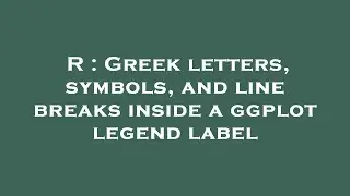 R : Greek letters, symbols, and line breaks inside a ggplot legend label