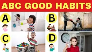 ABC Good Habits | Good Habits for Kids | Good Manners for Children | Learn Good Habits | Learn Hbits
