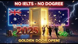 AUSTRALIA 2025: NO IELTS, NO DEGREE, NO SPONSOR &ndash; GOLDEN DOOR IS OPEN!