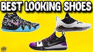 Top 15 Best Looking Basketball Shoes 2018!