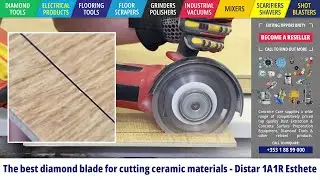 The best diamond blade for cutting ceramic tiles with decorative coatings - Distar 1A1R Esthete