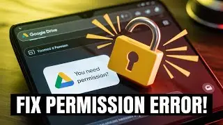 How to Fix &ldquo;You Need Permission&rdquo; Error in Google Drive (Even If You&rsquo;re the Owner)