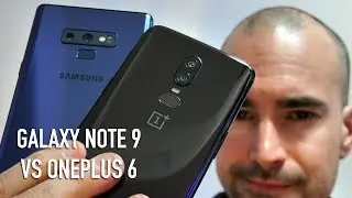 Samsung Galaxy Note 9 vs OnePlus 6 | Hands-on comparison