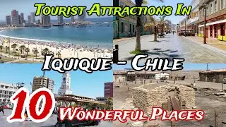 Top 10 Best Places to Visit in Iquique City 😍 | Chile 🇨🇱 | English 