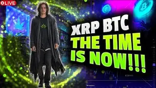 🔴LIVE - XRP BTC THE TIME IS NOW S2:Ep98