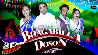 BHAGABILLA  DOSON || BHAGABILLA DOSON SERENG 2025 ||  STUDIO VERSION ||SONG-1||