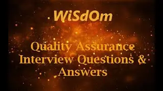 WiSdOm - Quality Assurance Interview Questions and Answers