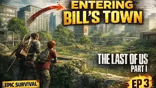 Bill’s Town Is NOT Safe…😨 | The Last of Us Part I | EP 3