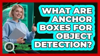 What Are Anchor Boxes For Object Detection?