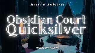 QUICKSILVER: Obsidian Court | Dark Fantasy Ambience for Reading (4K Quicksilver Inspired)