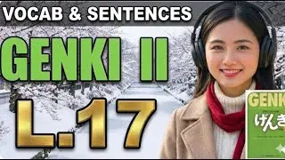 GENKI Lesson 17 | 3H Immersion: Listen & Repeat Japanese (Vocab & Sentences) - 3H