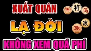 Cờ tướng tuyệt hay xuất quân ảo ma phế xe mã lấy tốt xem mà ngột thở