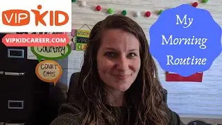 VIPKID : My morning routine!