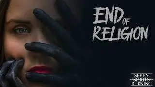 Seven Spirits Burning - End of Religion (official audio)