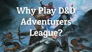 Why Play D&D Adventurers League?