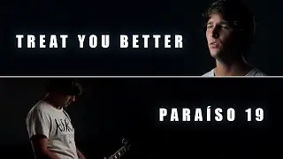 Shawn Mendes - Treat you better [Rock Cover Para&iacute;so 19]