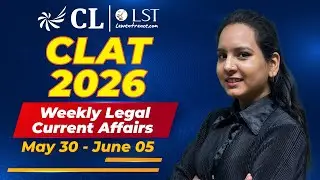 CLAT 2026: Legal Current Affairs | 6th Schedule Dispute, SC on Maternity Benefits | May 30 - June 05