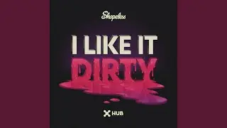 I Like It Dirty